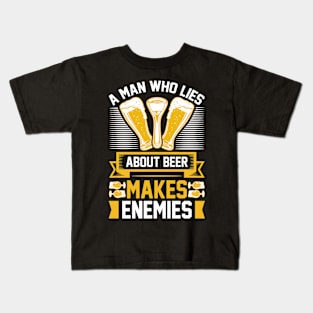 A man who lies about beer makes enemies T Shirt For Man Kids T-Shirt